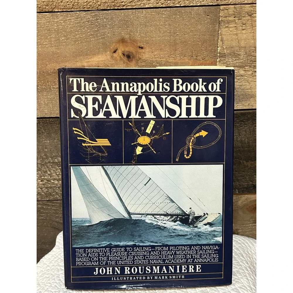 ANNAPOLIS BOOK OF SEAMANSHIP, JOHN ROUSMANIERE, HARDCOVER, DJ, 1983, 347pp